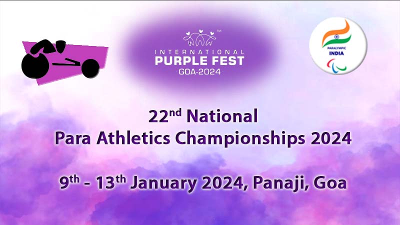 22nd National Para Athletics Championships 2024 aligned with International Purple Fest 2024